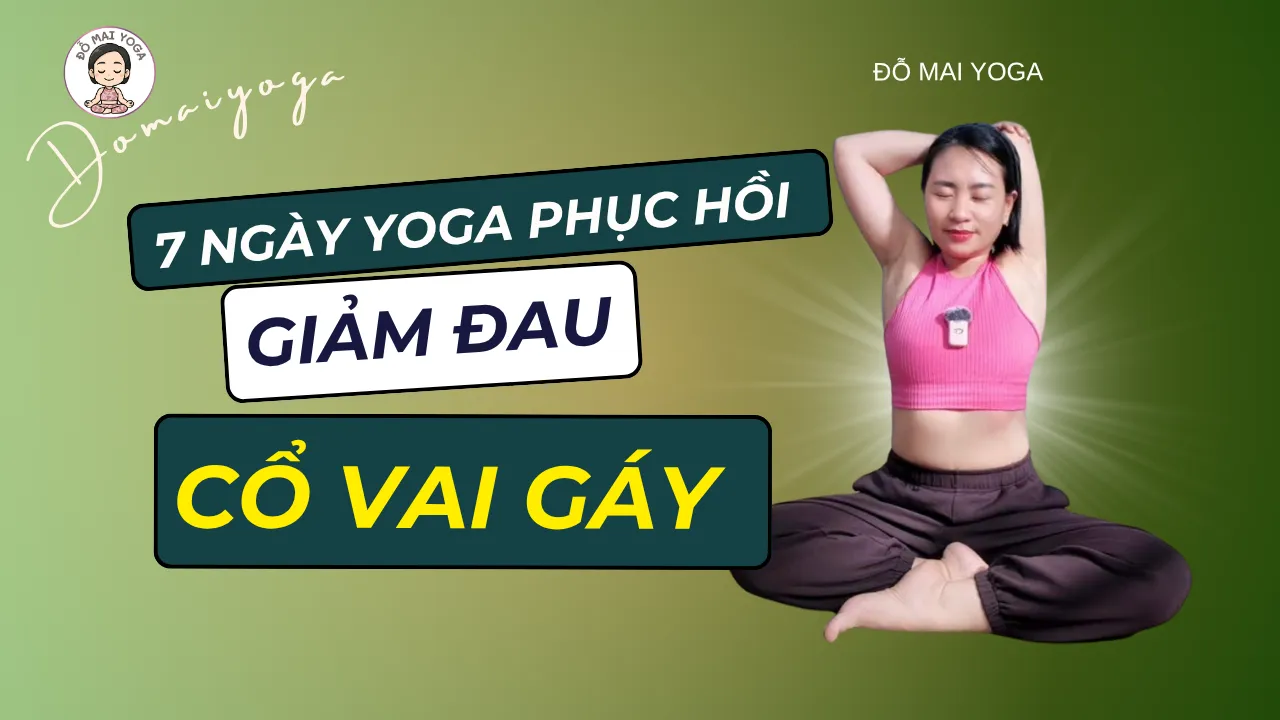 7 Ngày Yoga Phục Hồi Giảm Đau Cổ Vai Gáy