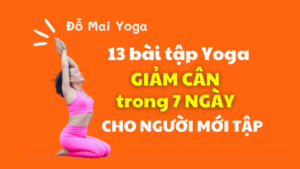 13 bài tập Yoga giảm cân trong 7 ngày cho người mới tập