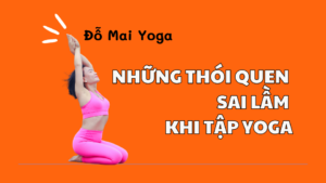 Những thói quen SAI LẦM khi tập Yoga